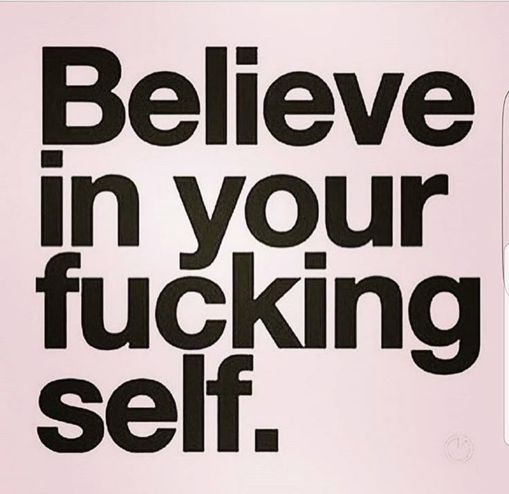 Believe in your f*cking self (even when it’s&nbsp;hard)